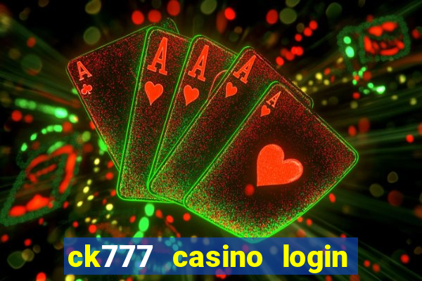 ck777 casino login register mobile